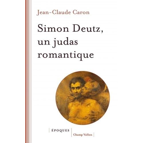 Simon Deutz, Un Judas Romantique    Format Beau livre 