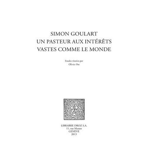 Simon Goulart, Un Pasteur Aux Intrts Vastes Comme Le Monde  