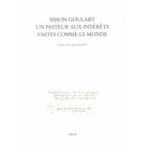 Simon Goulart, Un Pasteur Aux Intrts Vastes Comme Le Monde    Format Broch 