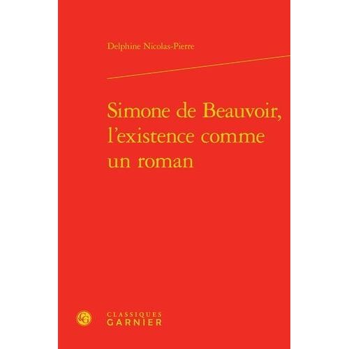 Simone De Beauvoir, L'existence Comme Un Roman   de Nicolas-Pierre Delphine  Format Beau livre 