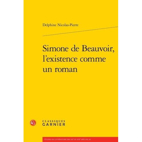 Simone De Beauvoir, L'existence Comme Un Roman   de Nicolas-Pierre Delphine  Format Beau livre 