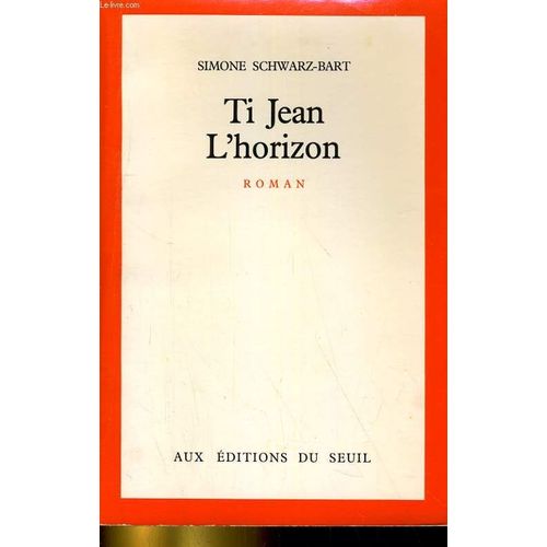 Ti Jean L'horizon. Roman   de simone schwarz-bart