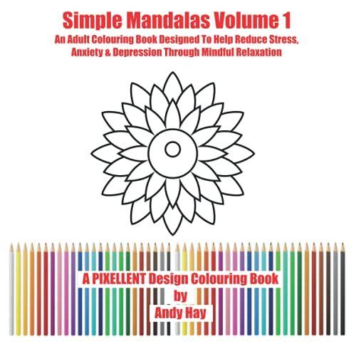 Simple Mandalas Volume 1: An Adult Colouring Book Designed To Help Reduce Stress, Anxiety & Depression Through Mindful Relaxation (Simple Mandalas Series)   de unknown  Format Broch 