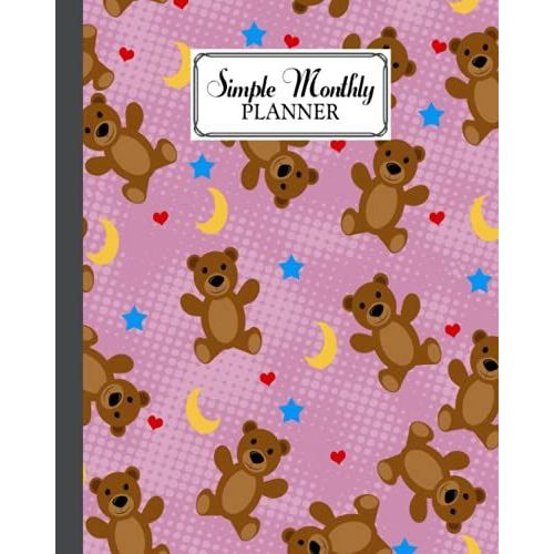 Simple Monthly Planners: Teddy Bears Simple Monthly Planners, Pretty Simple Planners Monthly And Year | To Do List, Goals, And Agenda For School, Home ... 120 Pages, Size 8