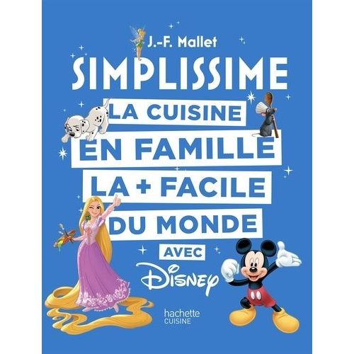 La Cuisine En Famille La + Facile Du Monde Avec Disney   de Mallet Jean-Franois  Format Beau livre 