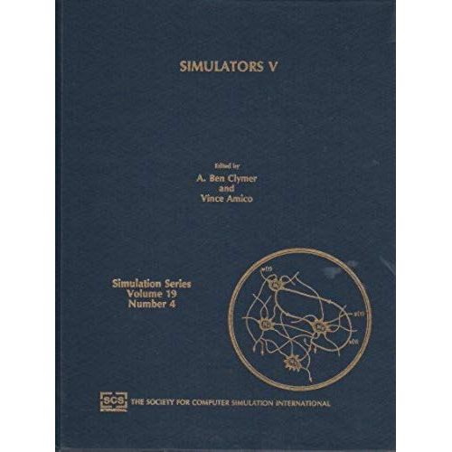 Simulators V Proceedings Of The Scs Simulators Conference 1988 18-21, April 1988 Orlando, Florida (Simulation Series)   de A. Ben Clymer  Format Broch 