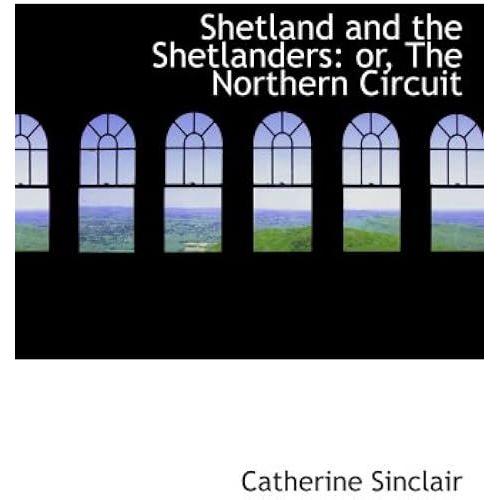 Shetland And The Shetlanders: Or, The Northern Circuit    Format Broch 