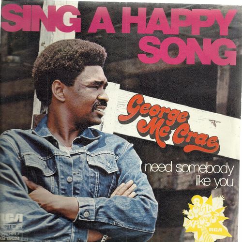 Sing A Happy Song (H. W. Casey - R. Finch) 2'45 / I Need Somebody Like You (H. W. Casey - R. Finch) - George Mccrae (Mc Crae)