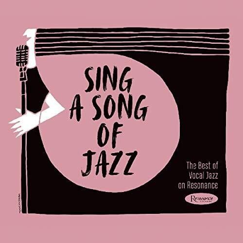 Sing A Song Of Jazz The Best Of Vocal Jazz On Resonance - 
