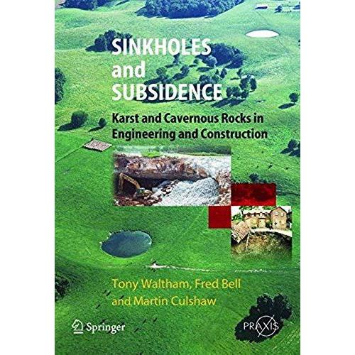 Sinkholes And Subsidence: Karst And Cavernous Rocks In Engineering And Construction (Springer Praxis Books)   de Waltham, Tony  Format Broch 