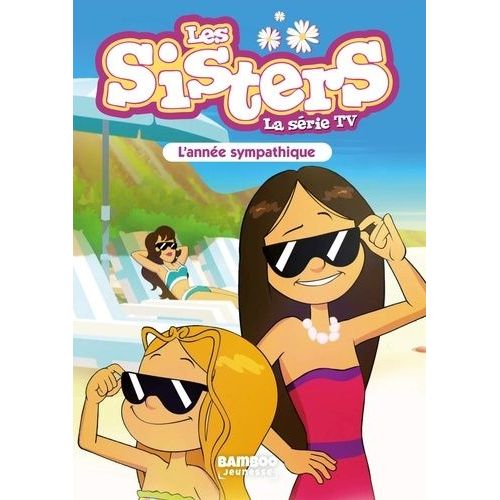 Les Sisters - La Srie Tv Tome 41 - L'anne Sympathique    Format Poche 