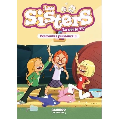 Les Sisters - La Srie Tv - Tome 57 - Pestouilles Puissance 3    Format Poche 