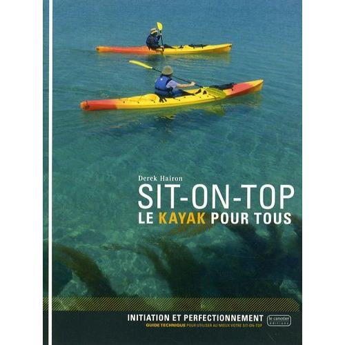 Sit-On-Top - Le Kayak Pour Tous   de Hairon Derek  Format Broch 