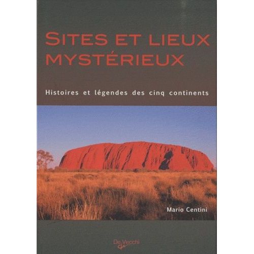 Sites Et Lieux Mystrieux - Histoires Et Lgendes Des Cinq Continents   de Centini Mario  Format Reli 