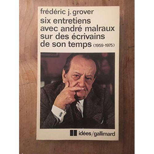 Six Entretiens Avec Andr Malraux Sur Des crivains De Son Temps - 1959-1975    Format Poche 