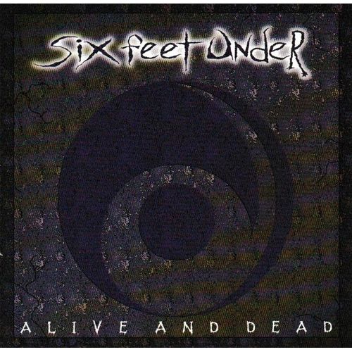 Six Feet Under Alive And Dead. 1 Cd De 7 Titres. (P) &  1996 Metal Blade Records Inc. Amsterdam The Netherlands. Made In Germany. By Spv. Cd 1re Edition. Boitier Crystal. Edition Limite Epuise.