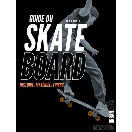 Guide Du Skate Board - Histoire, Matriel, Tricks   de Powell Ben  Format Beau livre 