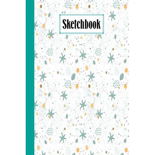 Sketchbook: Blank White Pages For Painting, Drawing, Writing, Sketching And Doodling, 120 Pages, Size 6