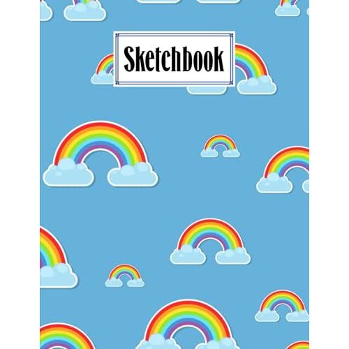 Sketchbook For Kids: Premium Rainbows Sky Cover | Size 8.5