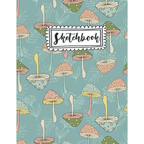 Sketchbook: Mushroom Sketchbook A4: Sketching, Drawing Pad For Adults And Kids (8.5 X 11 ) 120 Pages   de Publishing, Mushroom wadrasi  Format Broch 