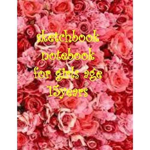 Sketchbook Notebook For Girls Age 15 Years: Drawing Book : 120 Page Large A4 8.5