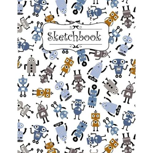 Sketchbook: Robot, Large Sketchbook Journal White Paper - 8.5 X 11in - (Robot Lovers).   de School, Tabashir  Format Broch 