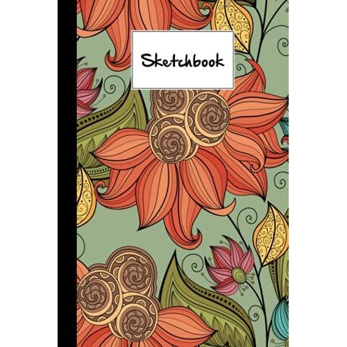 Sketchbook: Vintage Flowers Sketchbook, Blank White Pages For Painting, Drawing, Writing, Sketching And Doodling, 120 Pages, Size 6