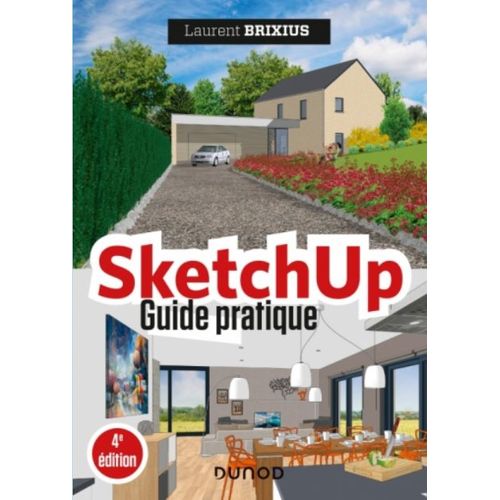 Sketchup Guide Pratique 4e Edition - Laurent Brixius   