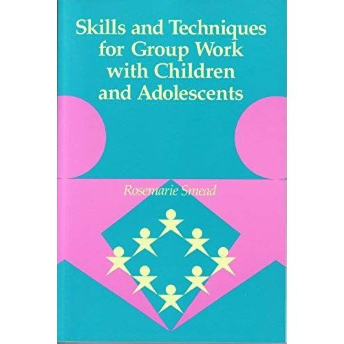 Skills And Techniques For Group Work With Children And Adolescents   de Rosemarie Smead  Format Broch 