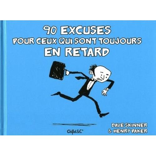 90 Excuses Pour Ceux Qui Sont Toujours En Retard   de Skinner Dave  Format Broch 