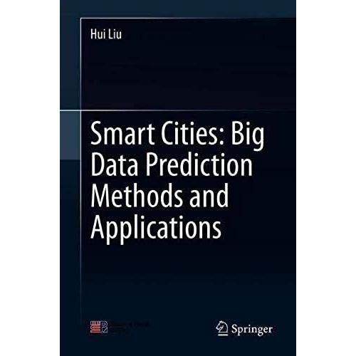 Smart Cities: Big Data Prediction Methods And Applications    Format Reli 