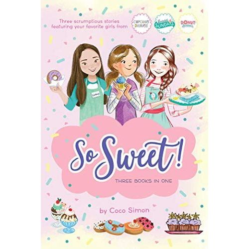 So Sweet! Three Books In One: Katie And The Cupcake Cure; Sunday Sundaes; Hole In The Middle    Format Broch 