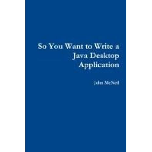 So You Want To Write A Java Desktop Application    Format Broch 