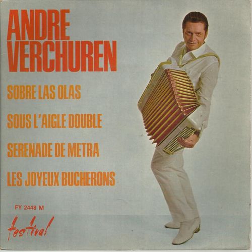 Sobre Las Olas (Roger Vermeer) 2'47 - Srnade De Mtra (Roger Vermeer) 2'47 / Sous L'aigle Double (Roger Vermeer) 2'31 - Les Joyeux Bucherons (Roger Vermeer) 2'50 - Andr Verchuren Et Son Orchestre