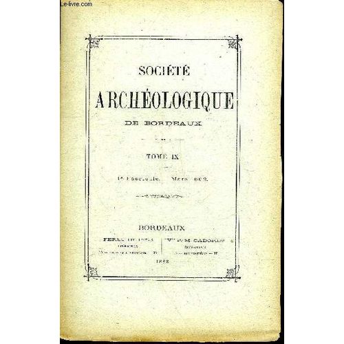 Societe Archeologique De Bordeaux - Tome Ix Fascicule 1 Mars 1882 - Un Livre De Mnage Pendant La Rvolution La Dprciation Des Assignats - La Basilique Saint Martin Et La Basilique Saint ...   de COLLECTIF  Format Broch 