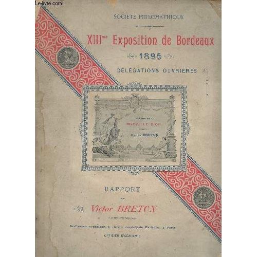 Socit Philomathique : Xiiime Exposition De Bordeaux, 1895, Dlgations Ouvrires - Rapport De Victor Breton   