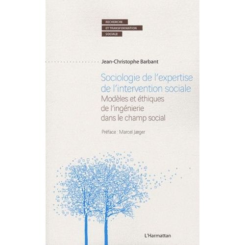 Sociologie De L'expertise De L'intervention Sociale - Modles Et thiques De L'ingnierie Dans Le Champ Social   de Barbant Jean-Christophe  Format Broch 