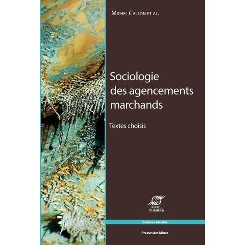 Sociologie Des Agencements Marchands - Textes Choisis    Format Broch 