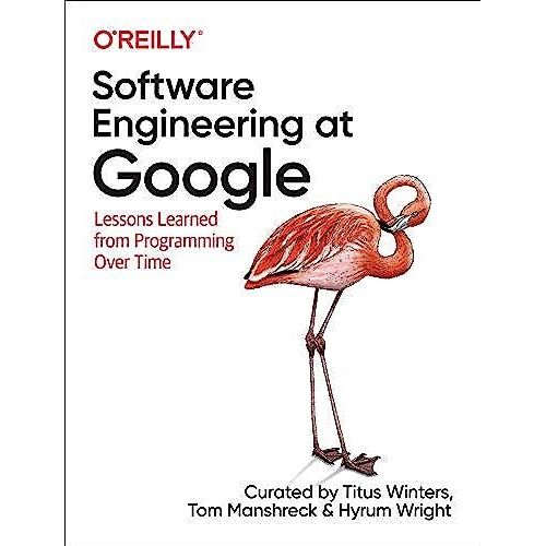 Software Engineering At Google: Lessons Learned From Programming Over Time    Format Broch 