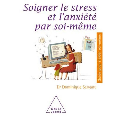 Soigner Le Stress Et L'anxit Par Soi-Mme  