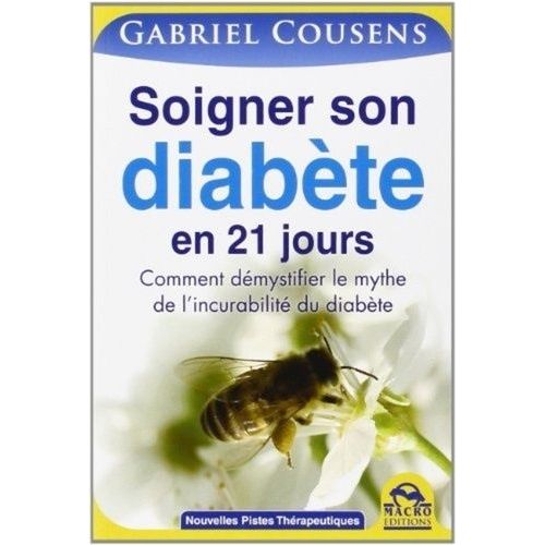 Soigner Son Diabte En 21 Jours - Comment Dmystifier Le Mythe De L'incurabilit Du Diabte    Format Broch 