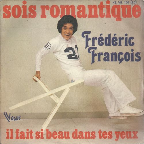 Sois Romantique (F. Franois - Pascal Sevran) 4'06  /  Il Fait Si Beau Dans Tes Yeux (F. Franois - V. Barracato - M. Jourdan) 3'34 - Frdric Franois