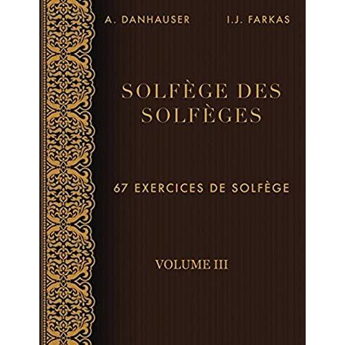 Solfge Des Solfges, Volume 3: 67 Exercices De Solfge   de Farkas, I.J.  Format Broch 