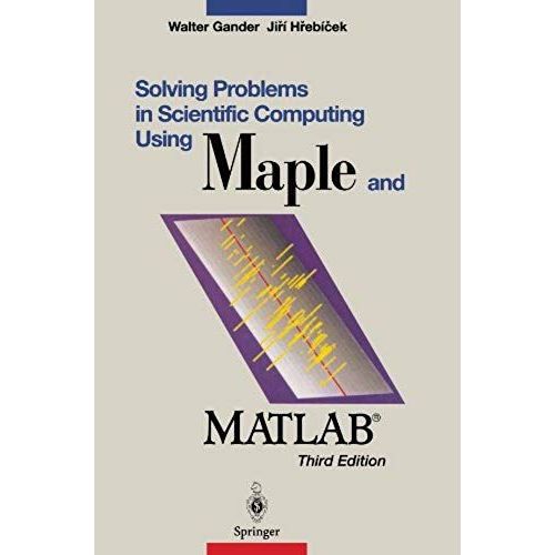 Solving Problems In Scientific Computing Using Maple And Matlab   de Gander Walter  Format Broch 