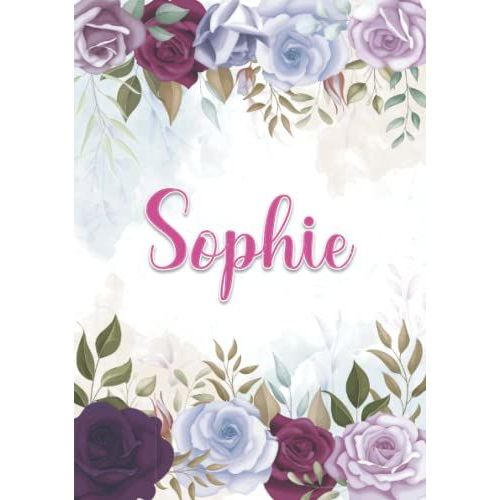 Sophie: Carnet De Notes A5 | Prnom Personnalis Sophie | Cadeau D'anniversaire Pour Fille, Femme, Maman, Copine, Sur ... | Dcoration Florale | 120 Pages Ligne, Petit Format A5 (14.8 X 21 Cm)   de Publishing, Yara Alix FRN  Format Broch 