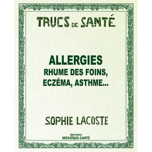 Allergies - Rhume Des Foins, Eczma, Asthme    Format Broch 
