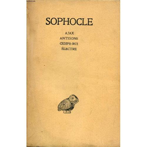 Sophocle, Tome I, Ajax, Antigone, Oedipe-Roi, Electre   de SOPHOCLE  Format Broch 