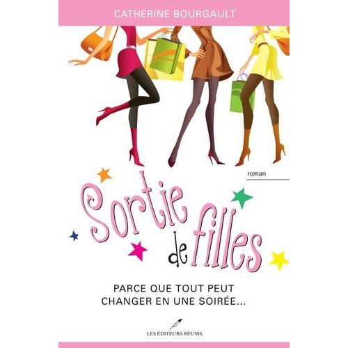 Sortie De Filles - Parce Que Tout Peut Changer En Une Soire    Format Beau livre 