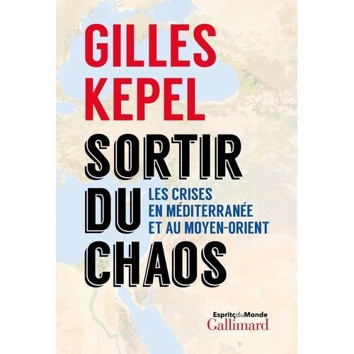 Sortir Du Chaos - Les Crises En Mditerrane Et Au Moyen-Orient    Format Grand Format 