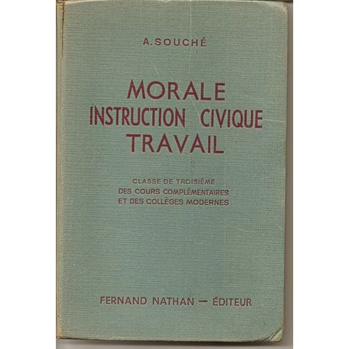 Morale Instruction Civique Travail Travail De Troisieme Des Cours Complementaires Et Des Colleges Modernes Morale Instruction Civique Travail Travail De Troisieme Des Cours Complementaires... de Souche A